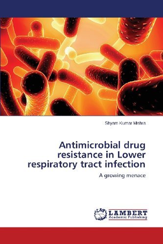 Cover for Shyam Kumar Mishra · Antimicrobial Drug Resistance in Lower Respiratory Tract Infection: a Growing Menace (Paperback Book) (2013)