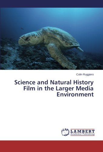 Science and Natural History Film in the Larger Media Environment - Colin Ruggiero - Kirjat - LAP LAMBERT Academic Publishing - 9783659532146 - perjantai 25. huhtikuuta 2014