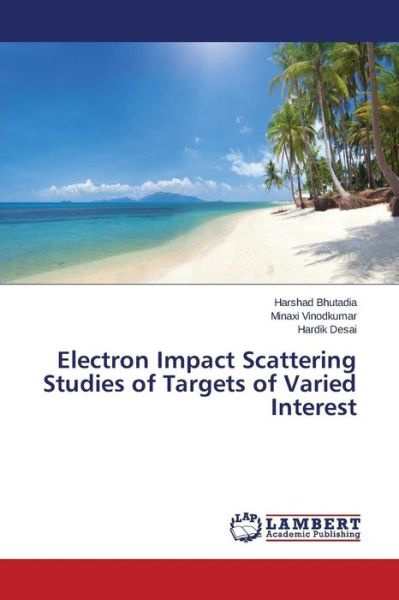 Cover for Bhutadia Harshad · Electron Impact Scattering Studies of Targets of Varied Interest (Taschenbuch) (2015)