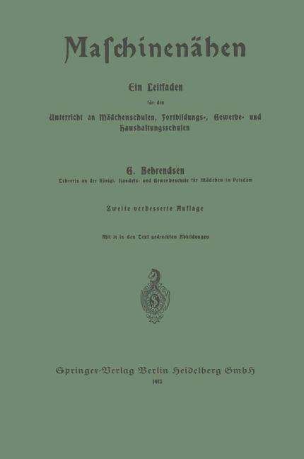 Cover for Gertrud Behrendsen · Maschinenahen: Ein Leitfaden Fur Den Unterricht an Madchenschulen, Fortbildungs-, Gewerbe- Und Haushaltungsschulen (Paperback Book) [2nd 2. Aufl. 1913 edition] (1913)
