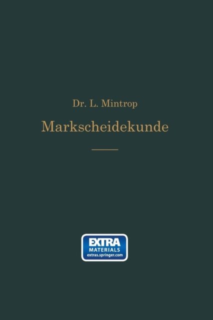 Cover for Ludger Mintrop · Einführung in Die Markscheidekunde: Mit Besonderer Berücksichtigung Des Steinkohlenbergbaus (Paperback Bog) [German, Softcover Reprint of the Original 1st Ed. 1912 edition] (1912)
