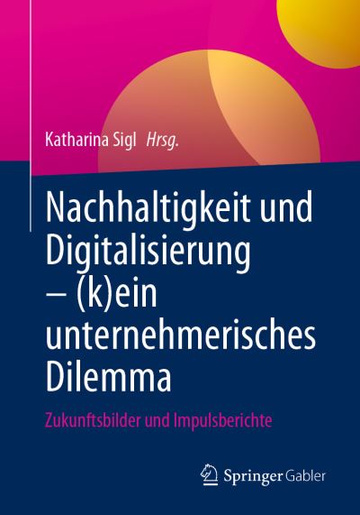 Cover for Katharina Sigl · Nachhaltigkeit und Digitalisierung - ein Unternehmerisches Dilemma (Book) (2023)