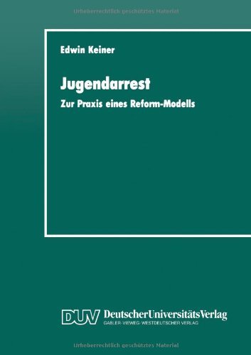Cover for Edwin Keiner · Jugendarrest: Zur Praxis Eines Reform-Modells (Paperback Book) [Softcover Reprint of the Original 1st 1989 edition] (2012)