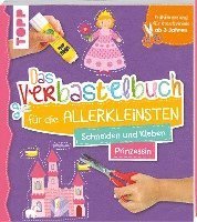 Cover for Ursula Schwab · Das Verbastelbuch für die Allerkleinsten. Schneiden und Kleben. Prinzessin (Bok) (2022)