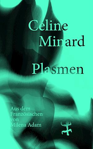 Cover for Céline Minard · Plasmen (Book) (2023)