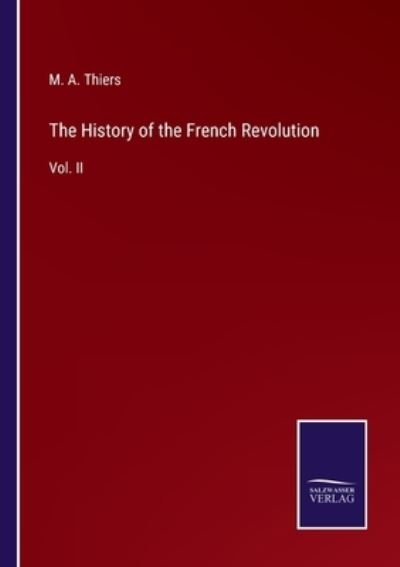 Cover for M a Thiers · The History of the French Revolution (Paperback Book) (2022)