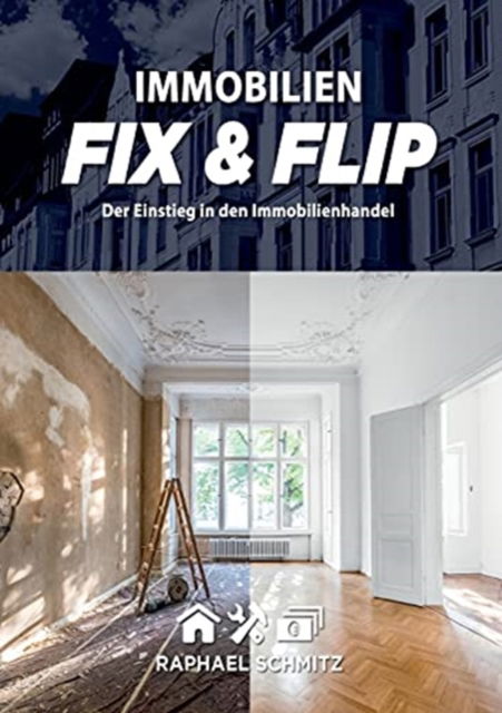 Cover for Raphael Schmitz · Immobilien Fix &amp; Flip (Paperback Book) (2021)