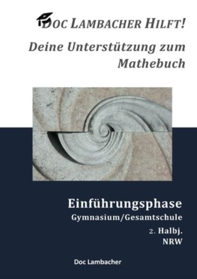 Cover for Doc Lambacher · Doc Lambacher hilft! Deine Unterstutzung zum Mathebuch - Gymnasium / Gesamtschule Einfuhrungsphase (NRW): 2. Halbj. (Paperback Book) (2021)