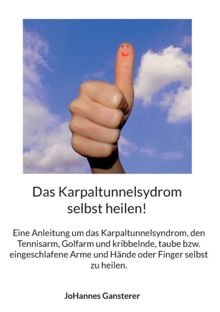 Cover for Johannes Gansterer · Das Karpaltunnelsydrom selbst heilen! (Paperback Book) (2022)