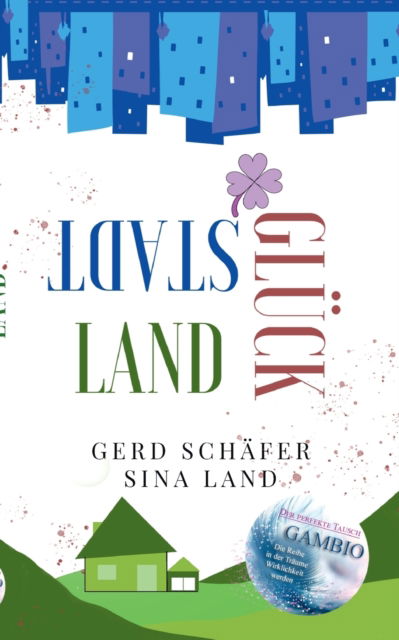 Cover for Sina Land · Gambio - Der perfekte Tausch: Stadt Land Gluck (Paperback Book) (2022)