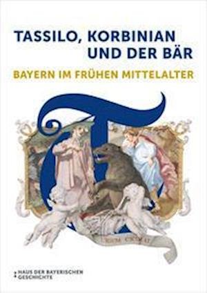 Cover for Haus der Bayerischen Geschichte · Tassilo, Korbinian und der Bär (Book) (2024)