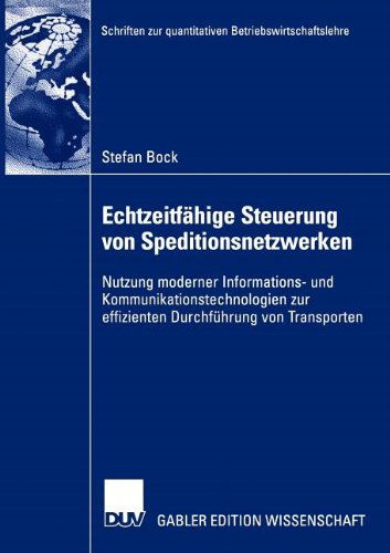 Cover for Stefan Bock · Echtzeitfahige Steuerung von Speditionsnetzwerken - Schriften Zur Quantitativen Betriebswirtschaftslehre (Paperback Book) [2004 edition] (2004)