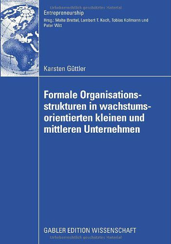 Cover for Karsten Guttler · Formale Organisationsstrukturen in Wachstumsorientierten Kleinen Und Mittleren Unternehmen - Entrepreneurship (Paperback Book) [2009 edition] (2009)