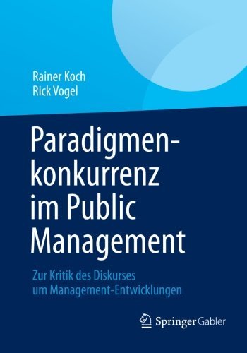 Cover for Koch, Rainer (Bayer AG, WV Umweltschutz, Leverkusen) · Paradigmenkonkurrenz Im Public Management: Zur Kritik Des Diskurses Um Management-Entwicklungen (Pocketbok) [2013 edition] (2012)