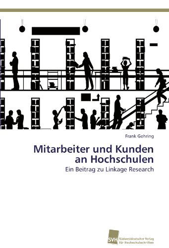 Cover for Frank Gehring · Mitarbeiter Und Kunden  an Hochschulen: Ein Beitrag Zu Linkage Research (Paperback Book) [German edition] (2011)
