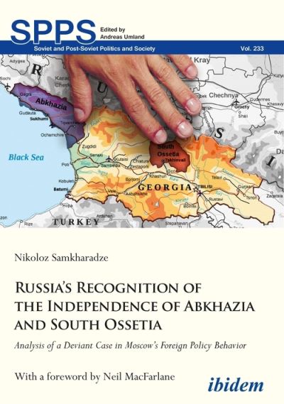 Cover for Nikoloz Samkharadze · Russia's Recognition of the Independence of Abkhazia and South Ossetia: Analysis of a Deviant Case in Moscow's Foreign Policy Behavior - Soviet and Post-Soviet Politics and Society (Paperback Book) [New edition] (2021)
