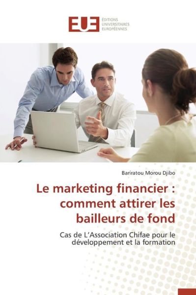 Cover for Morou Djibo Bariratou · Le Marketing Financier: Comment Attirer Les Bailleurs De Fond (Paperback Book) (2018)