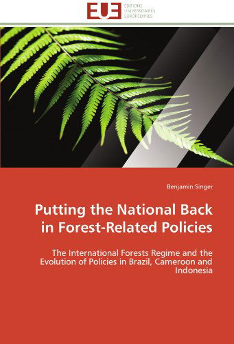 Cover for Benjamin Singer · Putting the National Back in Forest-related Policies: the International Forests Regime and the Evolution of Policies in Brazil, Cameroon and Indonesia (Paperback Book) (2018)