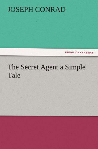 The Secret Agent a Simple Tale (Tredition Classics) - Joseph Conrad - Books - tredition - 9783842439146 - November 7, 2011