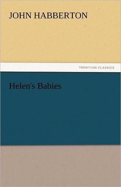 Cover for John Habberton · Helen's Babies (Tredition Classics) (Paperback Book) (2011)