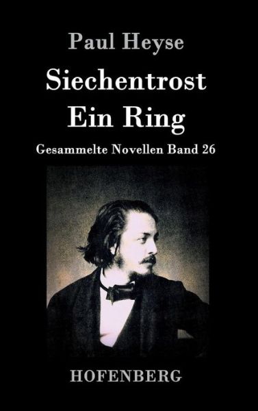 Siechentrost / Ein Ring - Paul Heyse - Books - Hofenberg - 9783843036146 - March 4, 2015