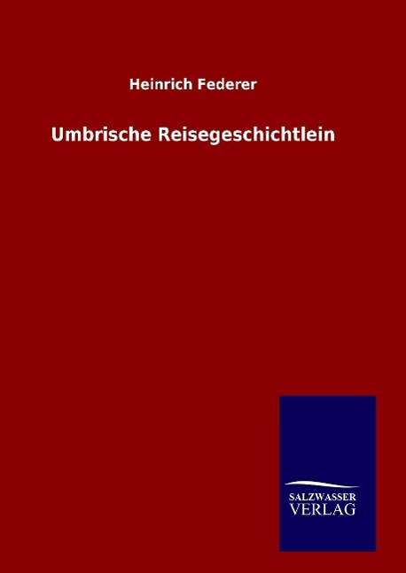 Cover for Heinrich Federer · Umbrische Reisegeschichtlein (Inbunden Bok) (2015)