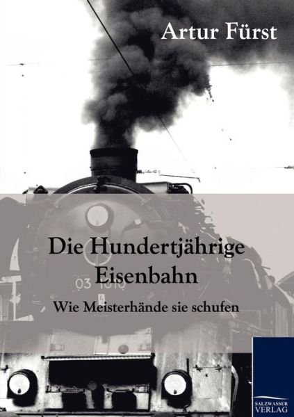 Cover for Artur Fürst · Die Hundertjährige Eisenbahn (Paperback Bog) [German edition] (2011)