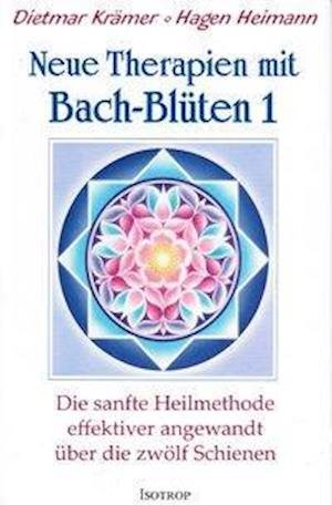 Cover for Dietmar Krämer · Neue Therapien mit Bach-Blüten 1 (Hardcover Book) (2018)