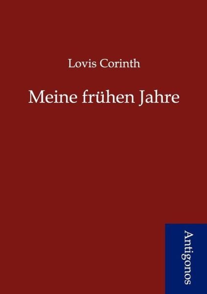 Cover for Lovis Corinth · Meine Fr Hen Jahre (Paperback Bog) [German edition] (2012)