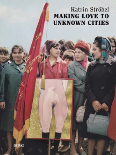 Making Love to Unknown Cities: (english / german edition) - Julie Crenn - Books - Distanz Publishing - 9783954763146 - April 3, 2020