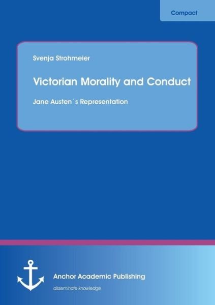 Cover for Svenja Strohmeier · Victorian Morality and Conduct: Jane Austen's Representation (Pocketbok) (2013)