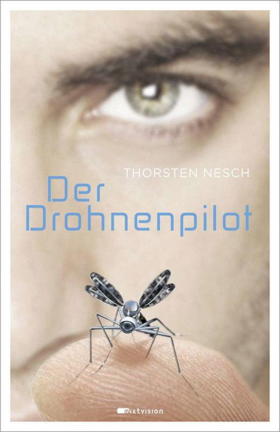 Der Drohnenpilot - Thorsten Nesch - Książki -  - 9783958541146 - 