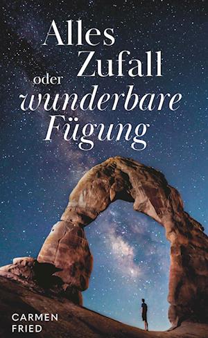 Alles Zufall oder wunderbare Fügung? - Carmen Fried - Książki - Buchschmiede - 9783991520146 - 3 kwietnia 2023