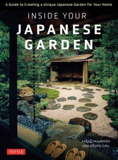Cover for Joseph Cali · Inside Your Japanese Garden: A Guide to Creating a Unique Japanese Garden for Your Home (Hardcover bog) (2022)