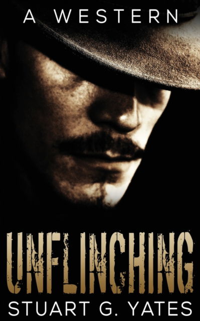 Cover for Stuart G Yates · Unflinching - Unflinching (Paperback Book) (2021)