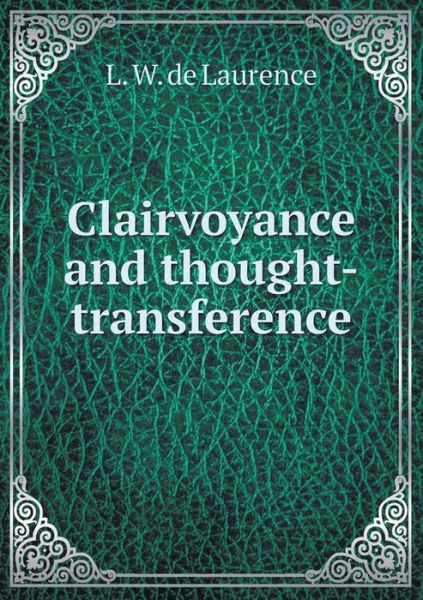 Cover for L W De Laurence · Clairvoyance and Thought-transference (Pocketbok) (2015)