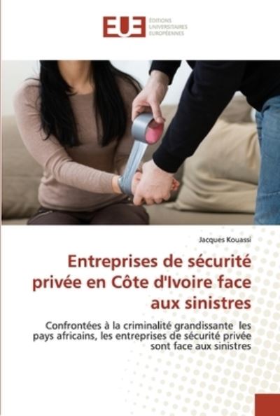 Cover for Jacques Kouassi · Entreprises de sécurité privée en Côte d'Ivoire face aux sinistres (Paperback Book) (2022)