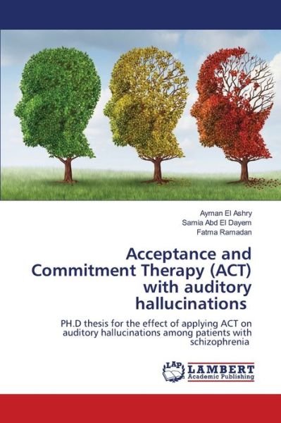 Cover for Ayman El Ashry · Acceptance and Commitment Therapy (ACT) with auditory hallucinations (Pocketbok) (2021)