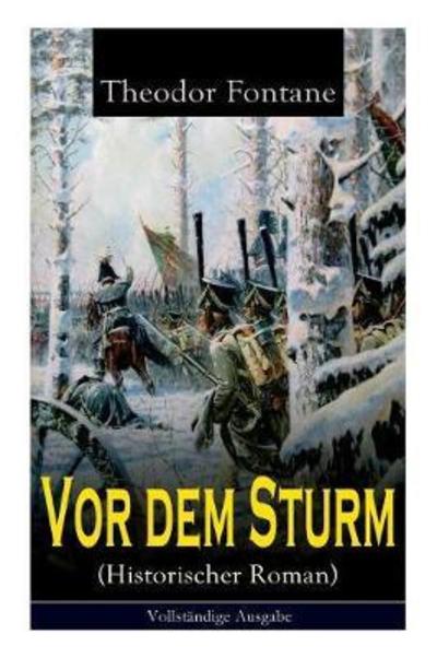 Vor dem Sturm (Historischer Roman) - Theodor Fontane - Books - E-Artnow - 9788026856146 - November 1, 2017