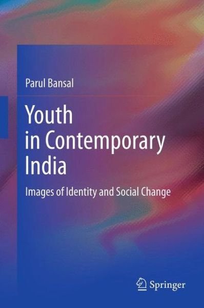 Cover for Parul Bansal · Youth in Contemporary India: Images of Identity and Social Change (Hardcover Book) [2013 edition] (2012)
