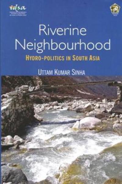 Cover for Uttam Kumar Sinha · Riverine Neighbourhood: Hydro-Politics in South Asia (Hardcover Book) (2016)