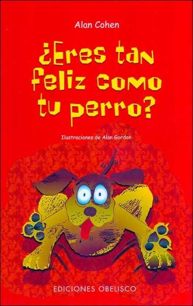 Cover for Alan Cohen · Eres Tan Feliz Como Tu Perro? (Are You As Happy As Your Dog?) (Paperback Bog) [Tra edition] (2004)