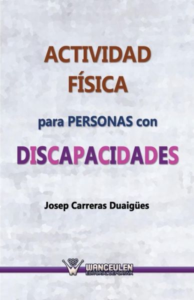 Cover for Josep Carreras Duaigues · Actividad Fisica Para Personas Con Discapacidades (Paperback Book) (2013)