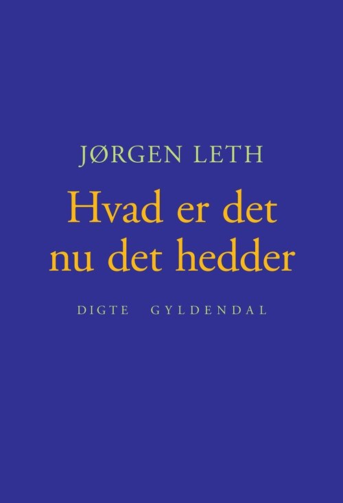 Hvad er det nu det hedder - Jørgen Leth - Bøker - Gyldendal - 9788702071146 - 10. oktober 2011