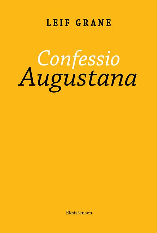 Confessio Augustana - Leif Grane - Books - Eksistensen - 9788741003146 - August 24, 2017