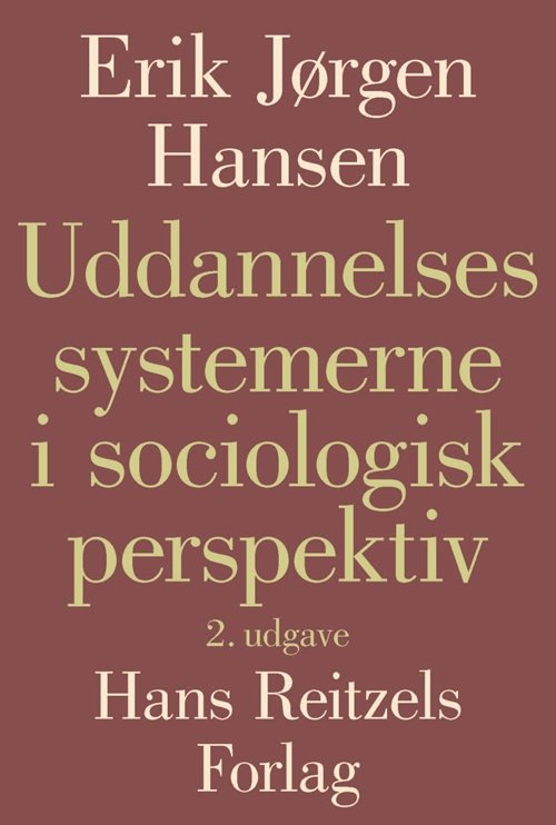 Cover for Erik Jørgen Hansen · Uddannelsessystemerne i sociologisk perspektiv (Gebundesens Buch) [2. Ausgabe] [Indbundet] (2011)