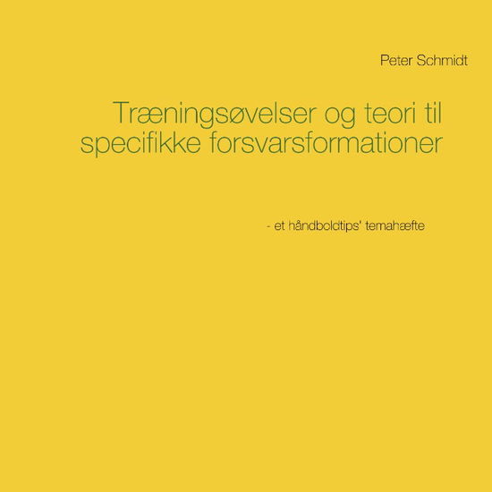 Cover for Peter Schmidt · Træningsøvelser og teori til specifikke forsvarsformationer (Pocketbok) [1. utgave] (2019)