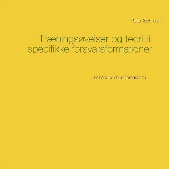 Cover for Peter Schmidt · Træningsøvelser og teori til specifikke forsvarsformationer (Paperback Book) [1th edição] (2019)
