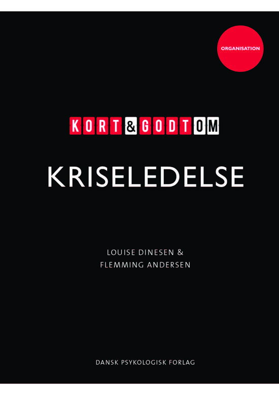 Flemming Andersen Louise Dinesen · Kort & godt - ORGANISATION: Kort & godt om KRISELEDELSE (Sewn Spine Book) [1. wydanie] (2022)