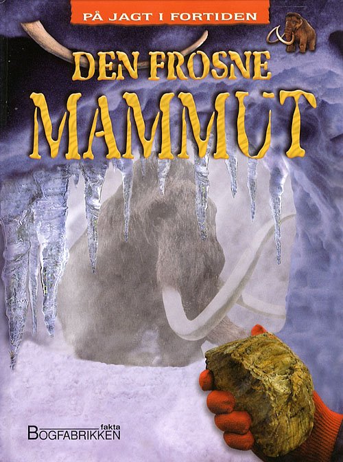 Cover for Dougal Dixon · På jagt i fortiden: Den frosne mammut (Gebundesens Buch) [1. Ausgabe] (2007)